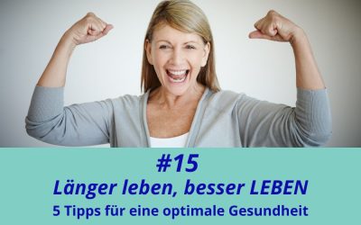 Länger leben, besser leben: 5 Tipps für eine optimale Gesundheit (Buchempfehlung)