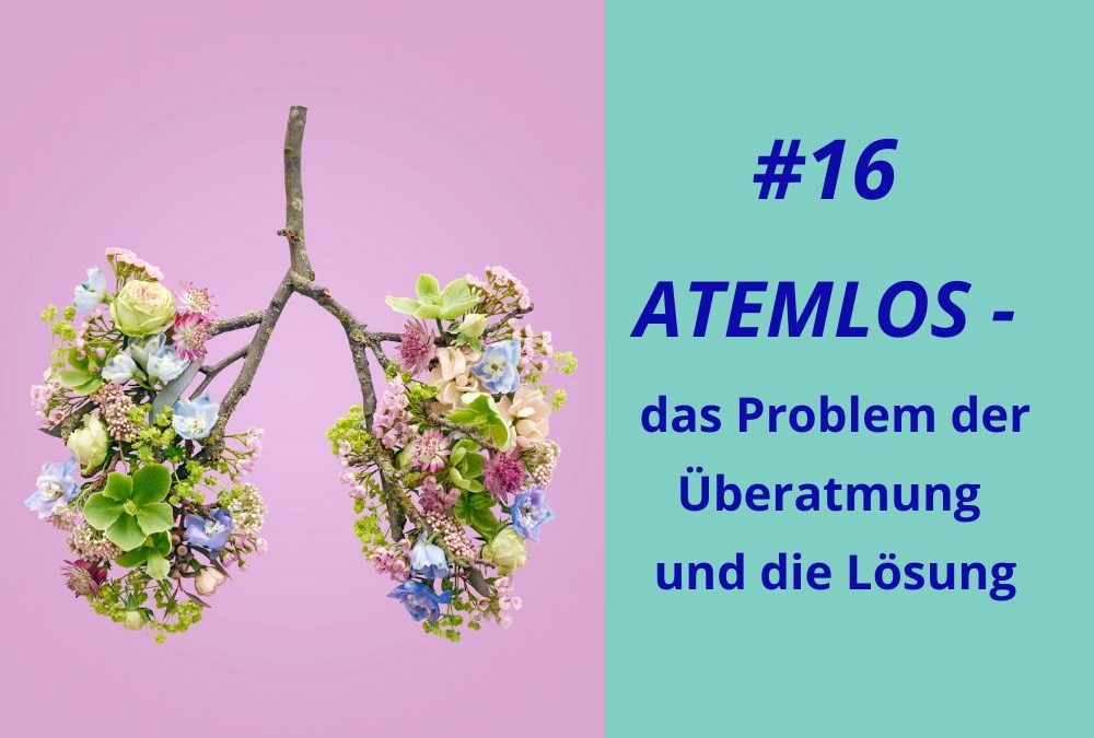 ATEMLOS – chronische Überatmung (Hyperventilation) und was du dagegen tun kannst