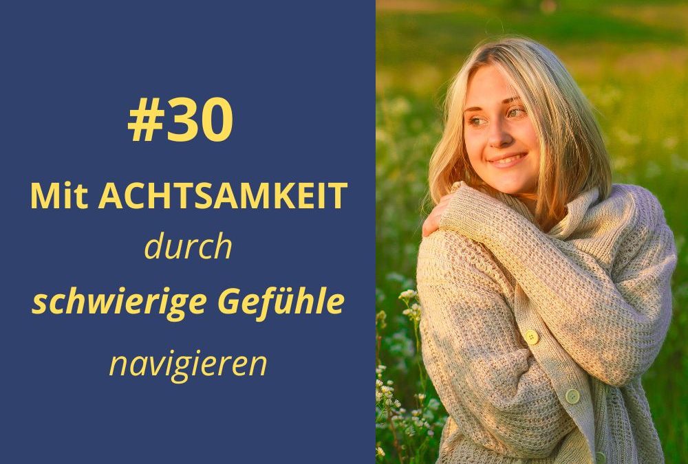 Achtsamkeit - schwierige Gefühle